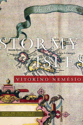 Stormy Isles: An Azorean Tale - Nemesio, Vitorino, and Fagundes, Francisco Cota (Translated by)