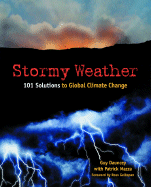 Stormy Weather: 101 Solutions to Global Climate Change
