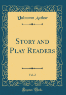 Story and Play Readers, Vol. 2 (Classic Reprint)