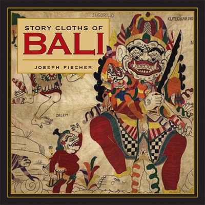 Story Cloths of Bali - Fischer, Joseph