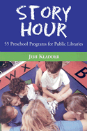 Story Hour: 55 Preschool Programs for Public Libraries