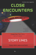 Story Lines - Close Encounters - Create Your Own Story Activity Book: Plan, Write & Illustrate Your Own Story Ideas and Illustrate Them with 6 Story Boards, Scenes, Prop & Character Development