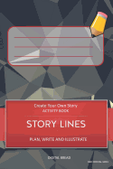 Story Lines - Create Your Own Story Activity Book, Plan Write and Illustrate: Unleash Your Imagination, Write Your Own Story, Create Your Own Adventure with Over 16 Templates Red Crystal Gray