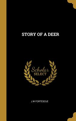 Story of a Deer - Fortescue, J W