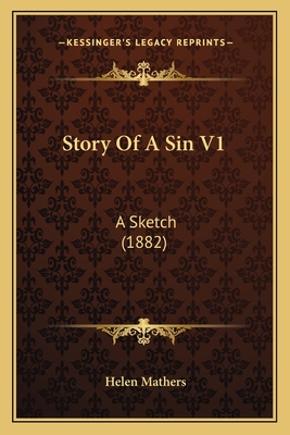 Story of a Sin V1: A Sketch (1882) - Mathers, Helen