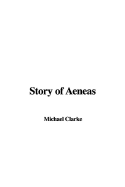 Story of Aeneas - Clarke, Michael, Dr.