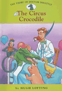 Story of Doctor Dolittle: #2 the Circus Crocodile - Lofting, Hugh