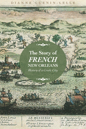 Story of French New Orleans: History of a Creole City