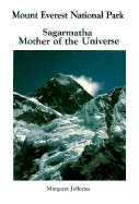Story of Mount Everest National Park: Sagarmatha Mother of the Universe - Jefferies, Margaret