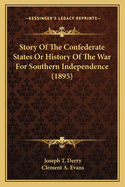 Story Of The Confederate States Or History Of The War For Southern Independence (1895)