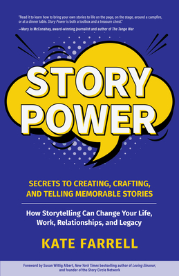 Story Power: Secrets to Creating, Crafting, and Telling Memorable Stories (Verbal Communication, Presentations, Relationships, How to Influence People) - Farrell, Kate, and Albert, Susan Wittig (Foreword by)