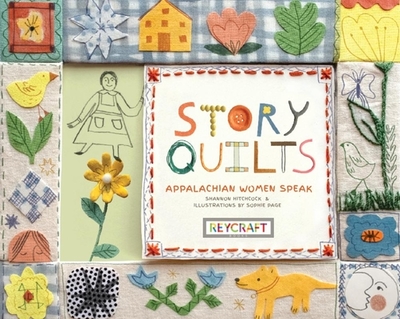 Story Quilts: Appalachian Women Speak - Hitchcock, Shannon, and Page, Sophie