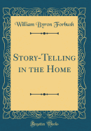 Story-Telling in the Home (Classic Reprint)