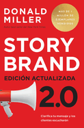 Storybrand 2.0 Edicin Actualizada: Clarifica Tu Mensaje Y Los Clientes Escucharn