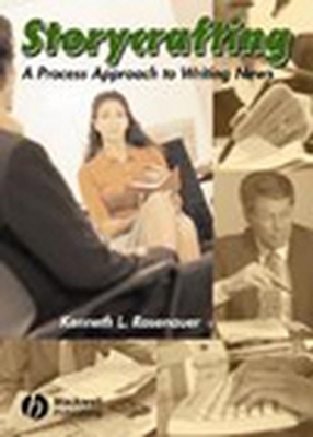 Storycrafting: A Process Approach to Writing News - Rosenauer, Kenneth L
