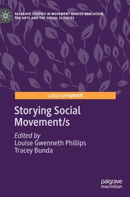 Storying Social Movement/s - Phillips, Louise Gwenneth (Editor), and Bunda, Tracey (Editor)