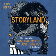 Storyland: Children's Edition - discover the magical myths and lost legends of Britain