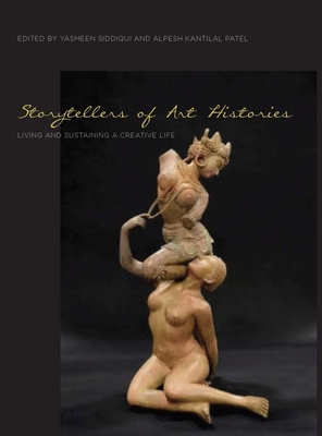 Storytellers of Art Histories - Siddiqui, Yasmeen (Editor), and Patel, Alpesh Kantilal (Editor)