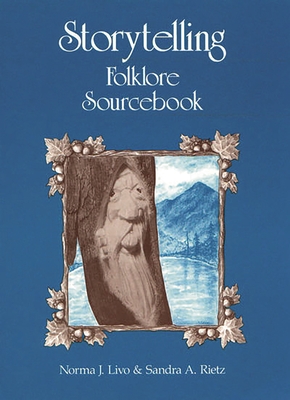 Storytelling Folklore Sourcebook - Livo, Norma J, and Rietz, Sandra A