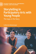 Storytelling in Participatory Arts with Young People: The Gaps in the Story