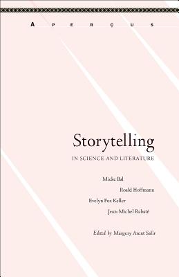 Storytelling in Science and Literature - Safir, Margery Arent (Editor), and Bal, Mieke (Contributions by), and Hoffmann, Roald (Contributions by)