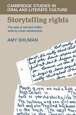 Storytelling Rights: The Uses of Oral and Written Texts by Urban Adolescents - Shuman, Amy