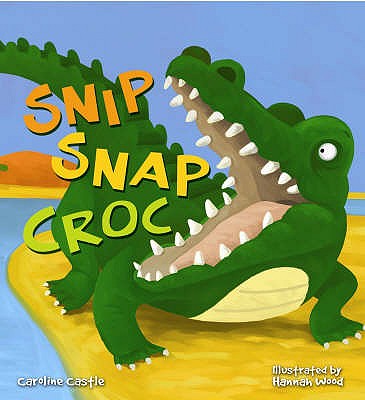 Storytime: Snip Snap Croc - Castle, Caroline
