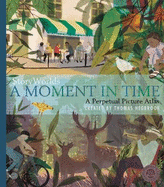 StoryWorlds: A Moment in Time: A Perpetual Picture Atlas