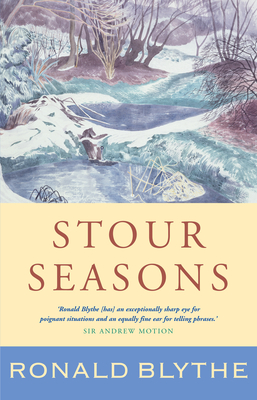 Stour Seasons: A Wormingford Book of Days - Blythe, Ronald