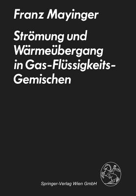 Strmung und Wrmebergang in Gas-Flssigkeits-Gemischen - Mayinger, F.