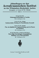 Strmungserscheinungen in Ventilen/Gastheoretische Deutung der Reynoldsschen Kennzahl/ber die Stabilitt der Laminarstrmung und die Theorie der Turbulenz/ber einige Anwendungen nomographischer Methoden in der Thermodynamik