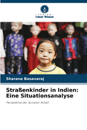 Straenkinder in Indien: Eine Situationsanalyse