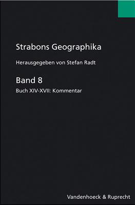 Strabons Geographika: Band 8: Buch XIV-XVII: Kommentar - Radt, Stefan (Editor)