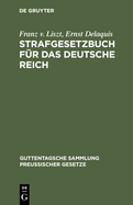 Strafgesetzbuch Fur Das Deutsche Reich: Mit Nebengesetzen; Textausgabe Mit Anmerkungen Und Sachregister