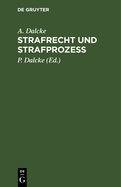 Strafrecht Und Strafproze?: Eine Sammlung Der Wichtigsten Das Strafrecht Und Das Strafverfahren Betreffende Gesetze. Zum Handgebrauche F?r Den Preu?ischen Praktiker