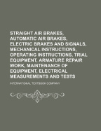 Straight Air Brakes, Automatic Air Brakes, Electric Brakes and Signals, Mechanical Instructions, Operating Instructions, Trial Equipment, Armature Repair Work, Maintenance of Equipment, Electrical Measurements and Tests