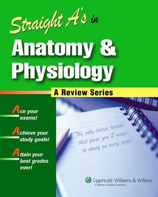 Straight A's in Anatomy and Physiology - Springhouse (Prepared for publication by)
