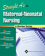 Straight A's in Maternal-Neonatal Nursing - Lippincott, and Springhouse (Prepared for publication by)