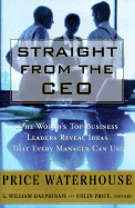 Straight from the CEO: The World's Top Leaders Reveal Ideas That Every Manager Can Use - Dauphinais, G William (Editor), and Price, Colin (Editor), and Price, Colin (From an idea by)