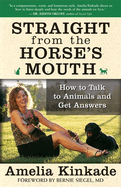 Straight from the Horse's Mouth: How to Talk to Animals and Get Answers
