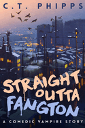Straight Outta Fangton: A Comedic Vampire Story
