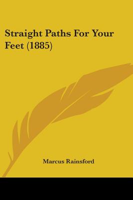 Straight Paths For Your Feet (1885) - Rainsford, Marcus