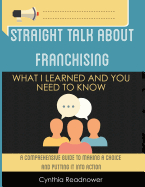 Straight Talk about Franchising: What I Learned and You Need to Know