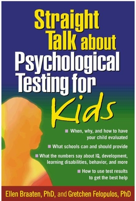 Straight Talk about Psychological Testing for Kids - Braaten, Ellen, PhD, and Felopulos, Gretchen, PhD
