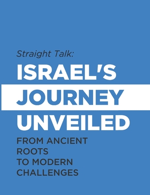 Straight Talk: Israel's Journey Unveiled: From Ancient Roots to Modern Challenges - Barake, Juan, and Barrera, Jose, and Levi, Josh