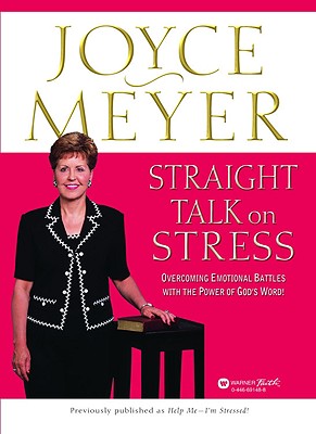 Straight Talk on Stress: Overcoming Emotional Battles with the Power of God's Word! - Meyer, Joyce