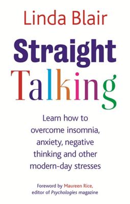 Straight Talking: Learn to overcome insomnia, anxiety, negative thinking and other modern day stresses - Blair, Linda