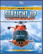 Straight Up: Helicopters in Action [Blu-ray]