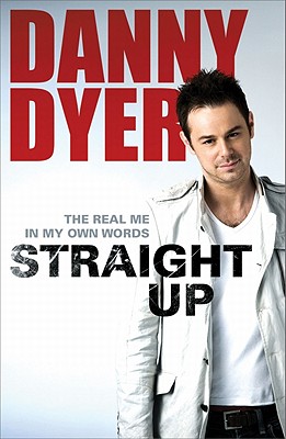 Straight Up: My Autobiography - Dyer, Danny