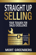 Straight Up Selling: Your Toolbox for Sales Excellence